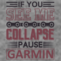If You See Me Collapse Pause Garmin Tall Hoodie