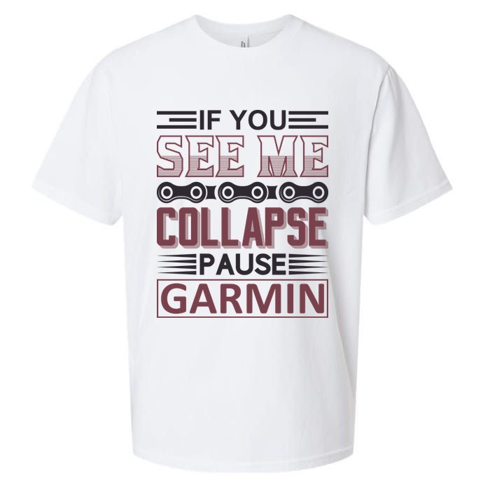 If You See Me Collapse Pause Garmin Sueded Cloud Jersey T-Shirt