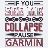 If You See Me Collapse Pause Garmin Sueded Cloud Jersey T-Shirt