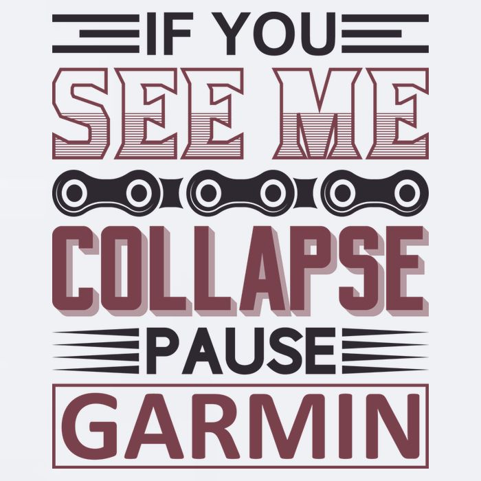 If You See Me Collapse Pause Garmin Sueded Cloud Jersey T-Shirt