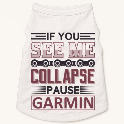 If You See Me Collapse Pause Garmin Doggie Tank