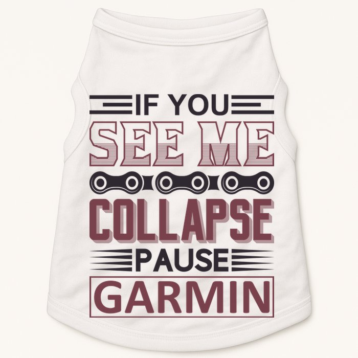 If You See Me Collapse Pause Garmin Doggie Tank