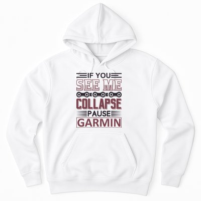 If You See Me Collapse Pause Garmin Hoodie