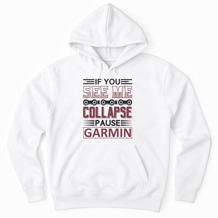 If You See Me Collapse Pause Garmin Hoodie
