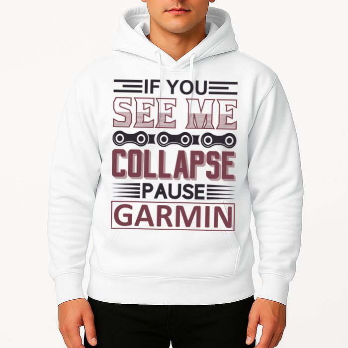If You See Me Collapse Pause Garmin Hoodie