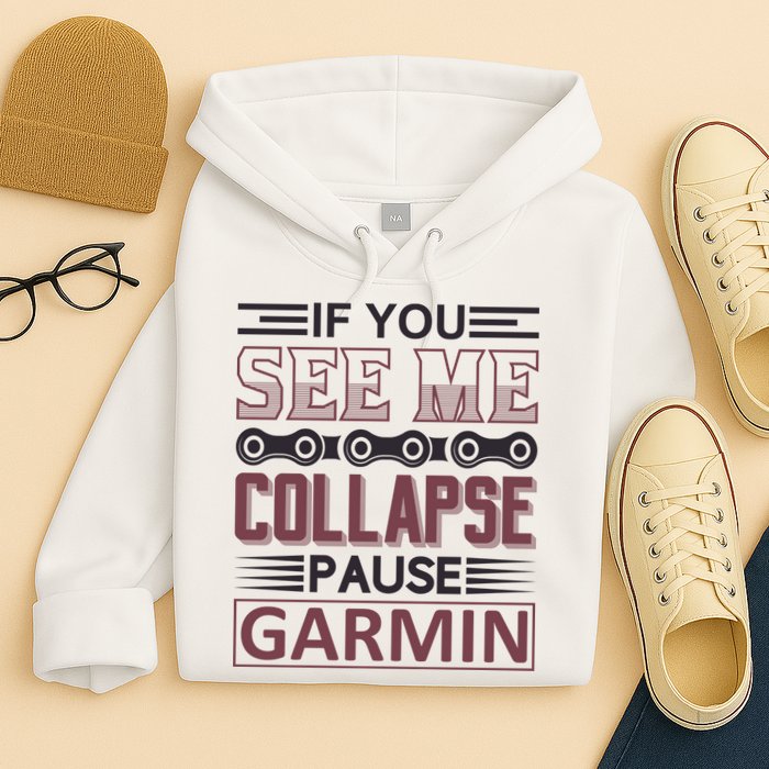 If You See Me Collapse Pause Garmin Hoodie