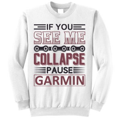 If You See Me Collapse Pause Garmin Sweatshirt