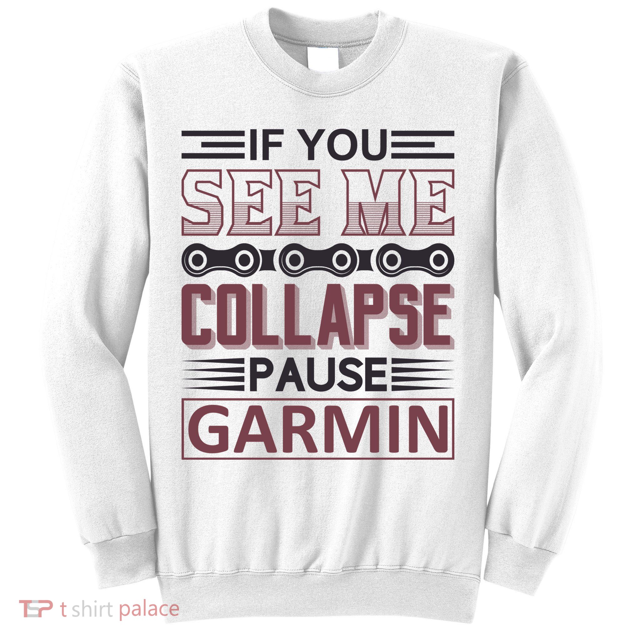 If You See Me Collapse Pause Garmin Sweatshirt