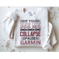 If You See Me Collapse Pause Garmin Sweatshirt