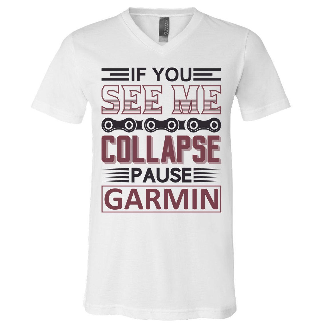 If You See Me Collapse Pause Garmin V-Neck T-Shirt