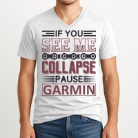 If You See Me Collapse Pause Garmin V-Neck T-Shirt