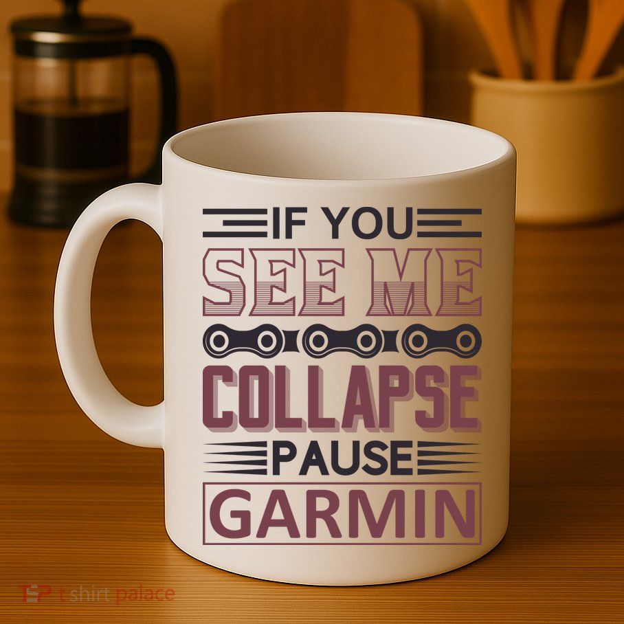 If You See Me Collapse Pause Garmin Mug