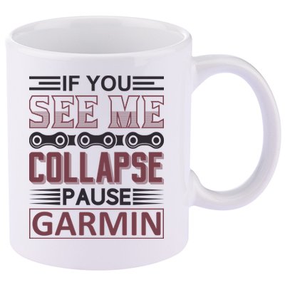 If You See Me Collapse Pause Garmin 11oz C Handle Ceramic Mug