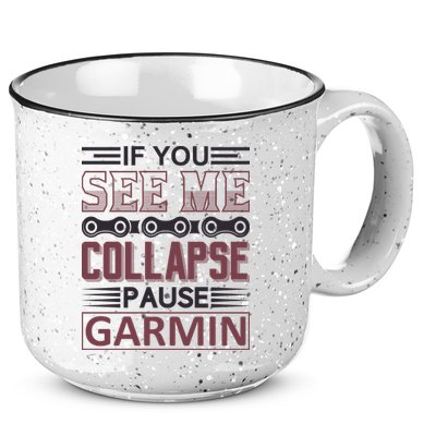 If You See Me Collapse Pause Garmin 15oz Campfire Ceramic Mug