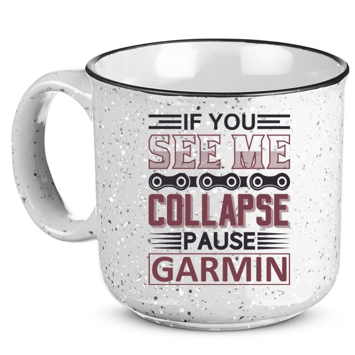 If You See Me Collapse Pause Garmin 15oz Campfire Ceramic Mug