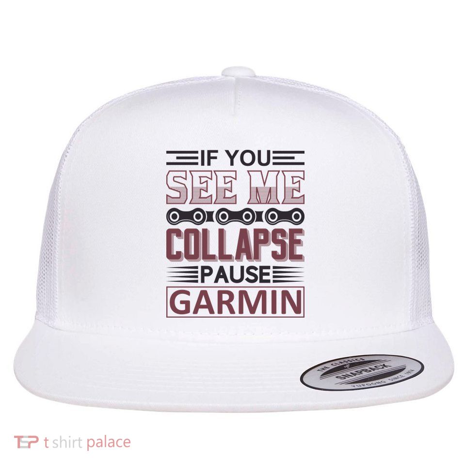 If You See Me Collapse Pause Garmin Flatbill Hat