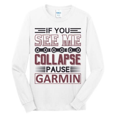 If You See Me Collapse Pause Garmin Tall Long Sleeve T-Shirt