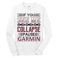 If You See Me Collapse Pause Garmin Tall Long Sleeve T-Shirt