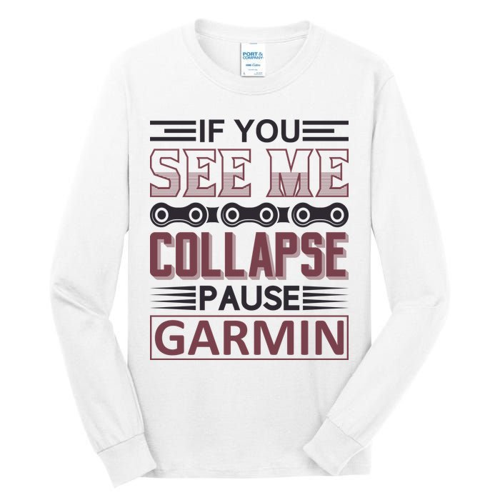 If You See Me Collapse Pause Garmin Tall Long Sleeve T-Shirt