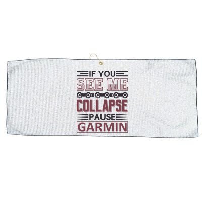 If You See Me Collapse Pause Garmin Large Microfiber Waffle Golf Towel