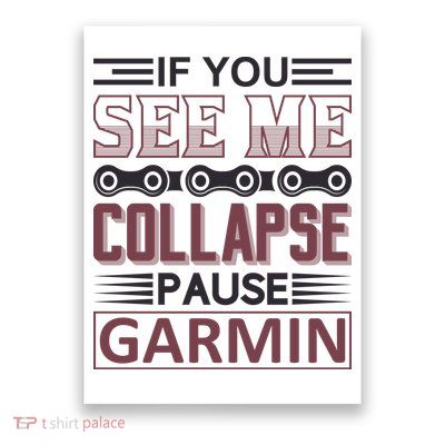 If You See Me Collapse Pause Garmin Poster