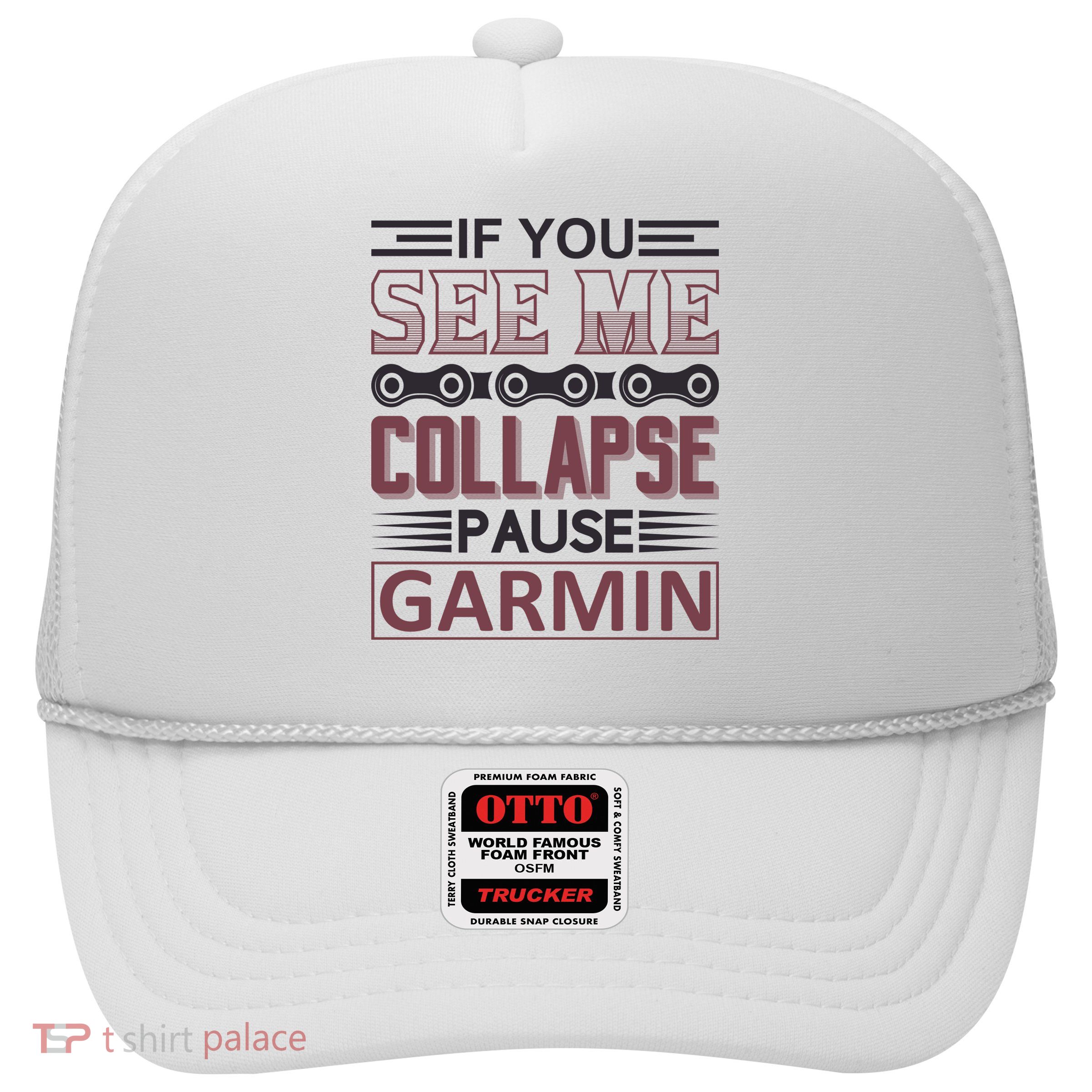 If You See Me Collapse Pause Garmin Trucker Hat