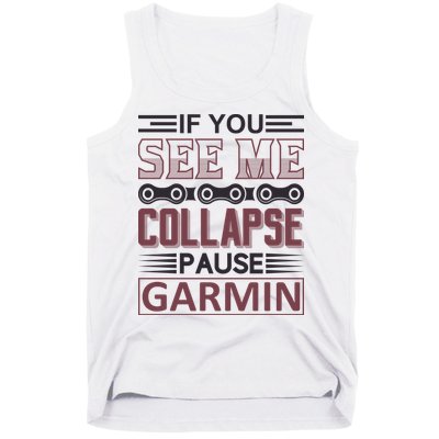 If You See Me Collapse Pause Garmin Tank Top