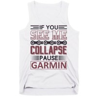 If You See Me Collapse Pause Garmin Tank Top