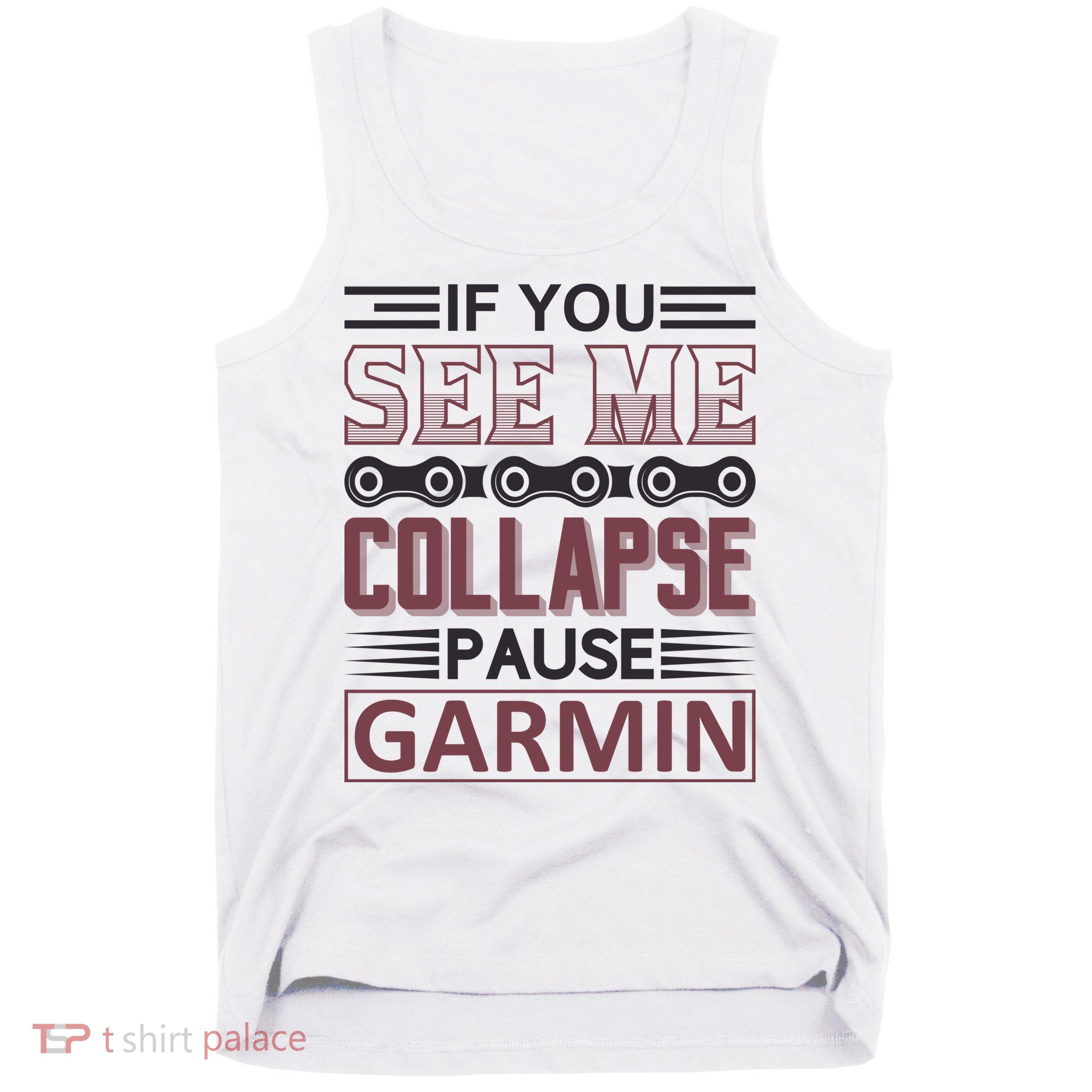 If You See Me Collapse Pause Garmin Tank Top