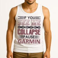 If You See Me Collapse Pause Garmin Tank Top