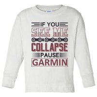 If You See Me Collapse Pause Garmin Toddler Long Sleeve Shirt