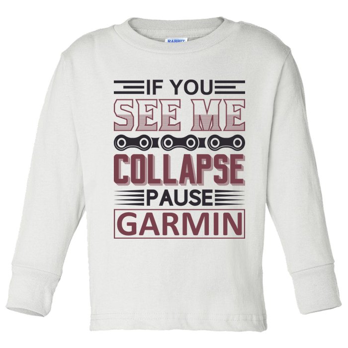 If You See Me Collapse Pause Garmin Toddler Long Sleeve Shirt