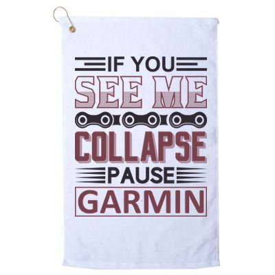 If You See Me Collapse Pause Garmin Golf Towel
