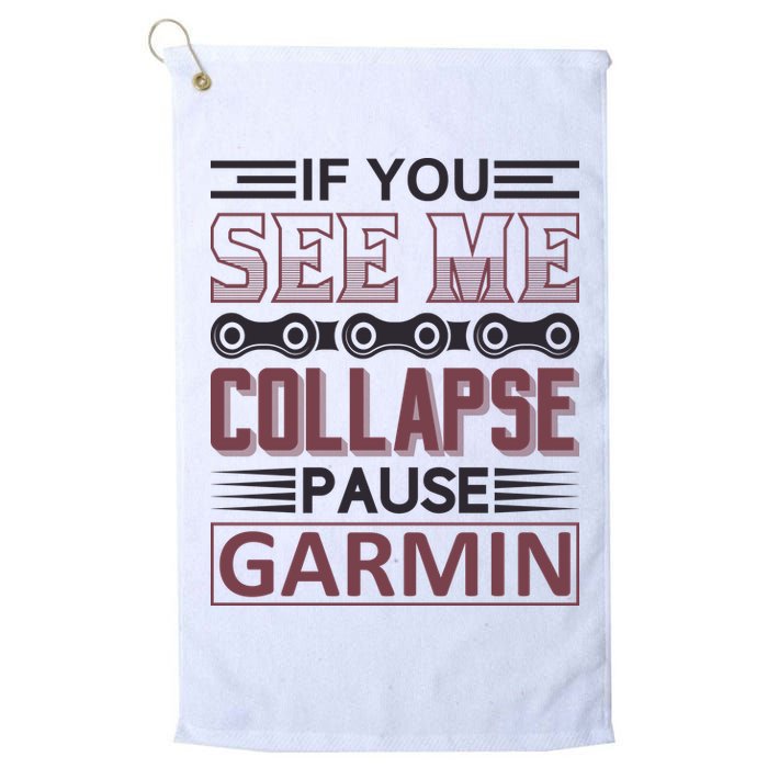 If You See Me Collapse Pause Garmin Golf Towel