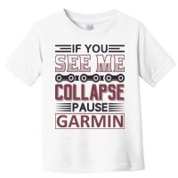If You See Me Collapse Pause Garmin Toddler T-Shirt