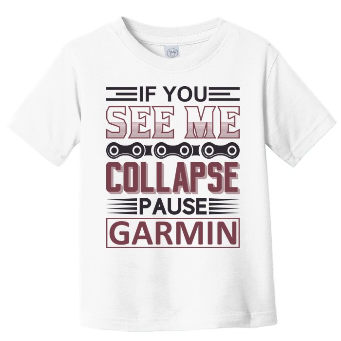 If You See Me Collapse Pause Garmin Toddler T-Shirt