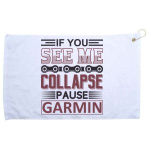 If You See Me Collapse Pause Garmin Grommeted Golf Towel