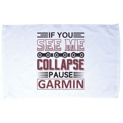 If You See Me Collapse Pause Garmin Microfiber Hand Towel