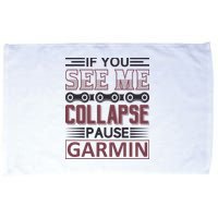 If You See Me Collapse Pause Garmin Microfiber Hand Towel
