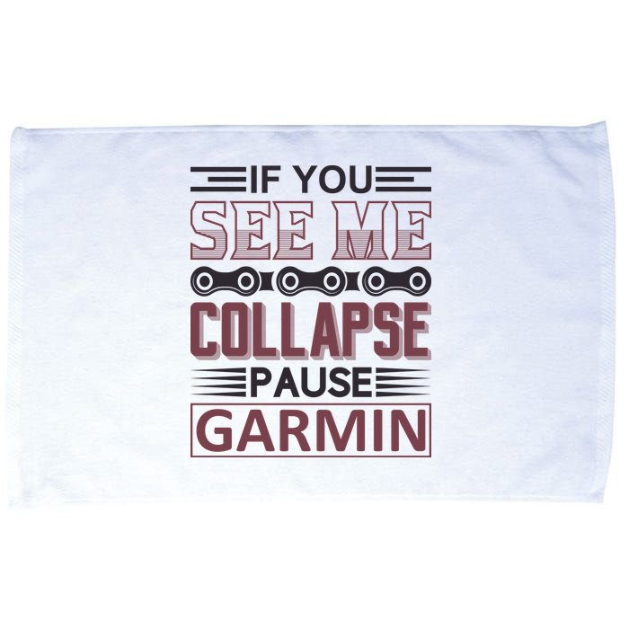 If You See Me Collapse Pause Garmin Microfiber Hand Towel