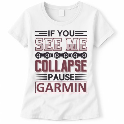If You See Me Collapse Pause Garmin Womens T-Shirt