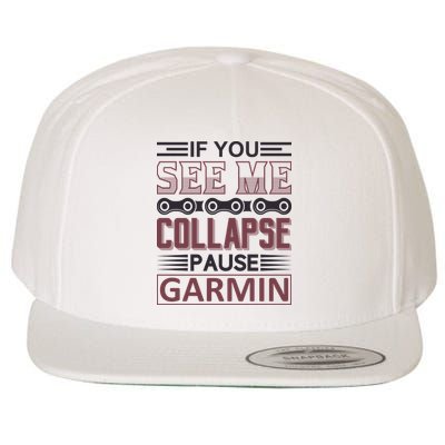 If You See Me Collapse Pause Garmin Wool Snapback Cap