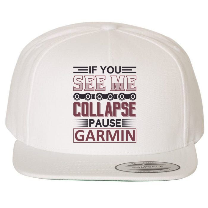 If You See Me Collapse Pause Garmin Wool Snapback Cap