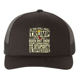 If You Still Hate Trump After This Biden Show Vote Trump Yupoong Adult 5-Panel Trucker Hat