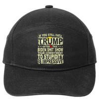 If You Still Hate Trump After This Biden Show Vote Trump 7-Panel Snapback Hat