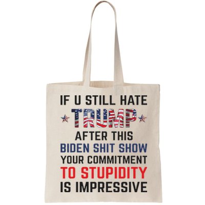 If You Still Hate Trump After This Biden Shit Show Funny Bag