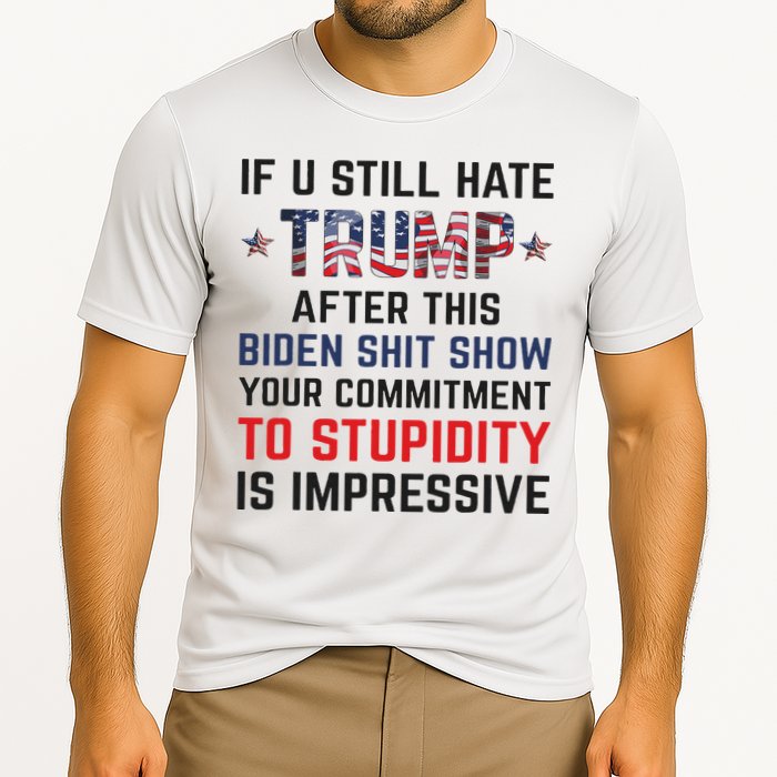 If You Still Hate Trump After This Biden Shit Show Funny Cooling Performance Crew T-Shirt