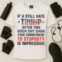 If You Still Hate Trump After This Biden Shit Show Funny Cooling Performance Crew T-Shirt