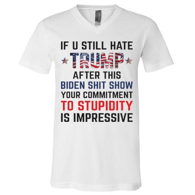 If You Still Hate Trump After This Biden Shit Show Funny V-Neck T-Shirt