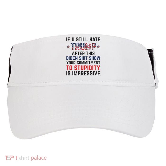 If You Still Hate Trump After This Biden Shit Show Funny Adult Drive Performance Visor